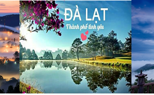 ĐÀ NẴNG/HÀ NỘI – ĐÀ LẠT – NHA TRANG – ĐÀ NẴNG /HÀ NỘI